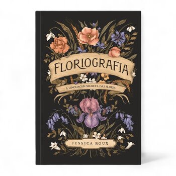 DARKSIDE Floriografia: A Linguagem Secreta das Flores